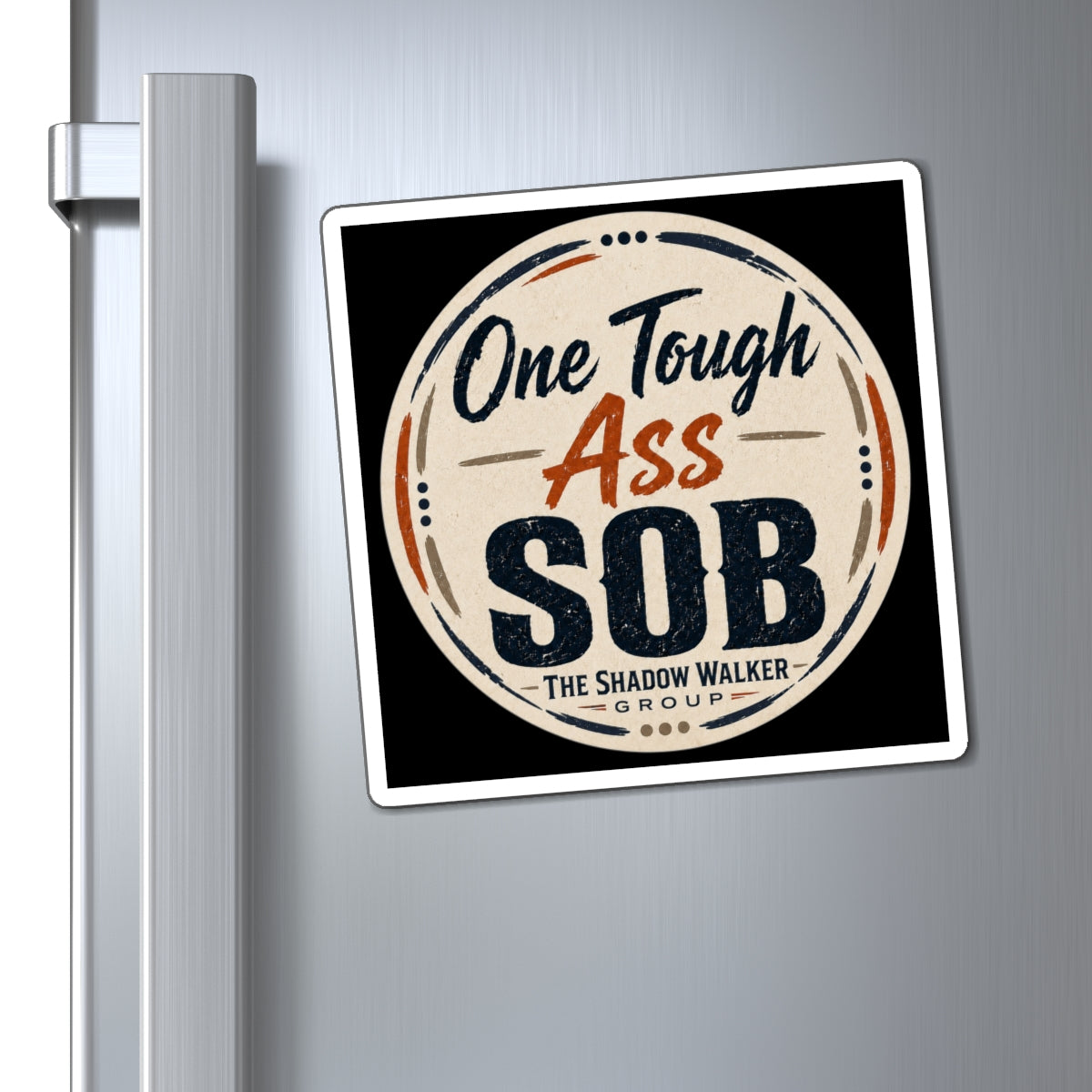 One Tough SOB Magnet |  Refrigerator Magnet