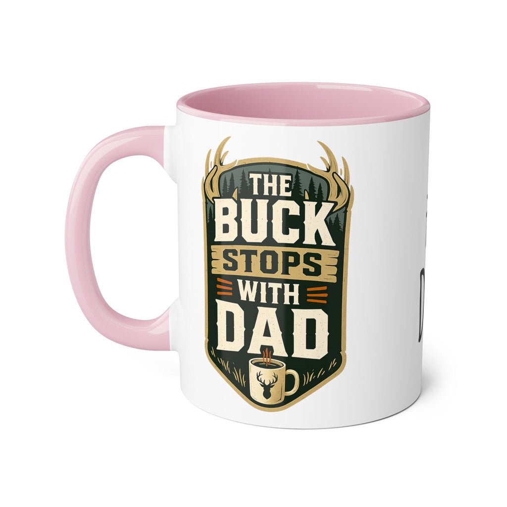 The Buck Stops With Dad - Mug Colors 11oz & 15oz
