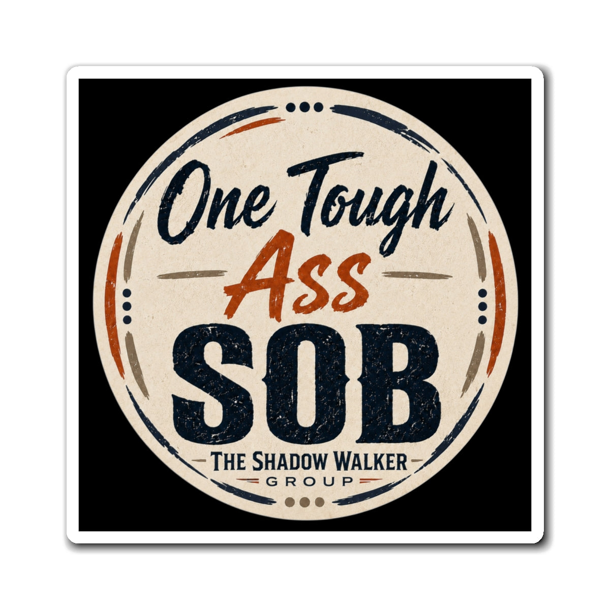 One Tough SOB |  Refrigerator Magnet
