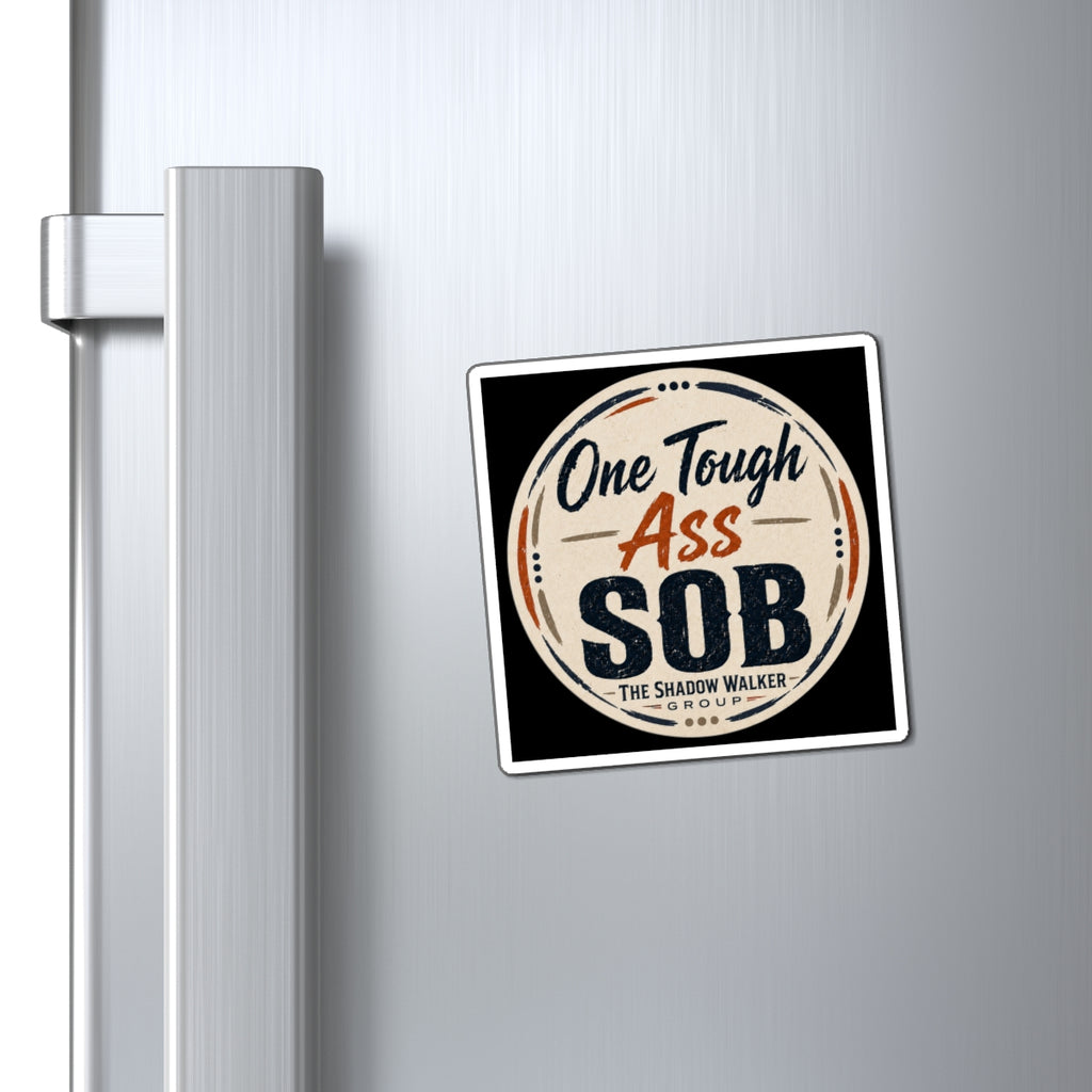 One Tough SOB Magnet |  Refrigerator Magnet