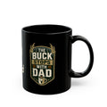 The Buck Stops With Dad -  Mug 11oz