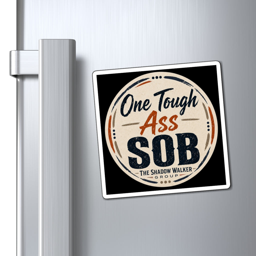 One Tough SOB Magnet |  Refrigerator Magnet