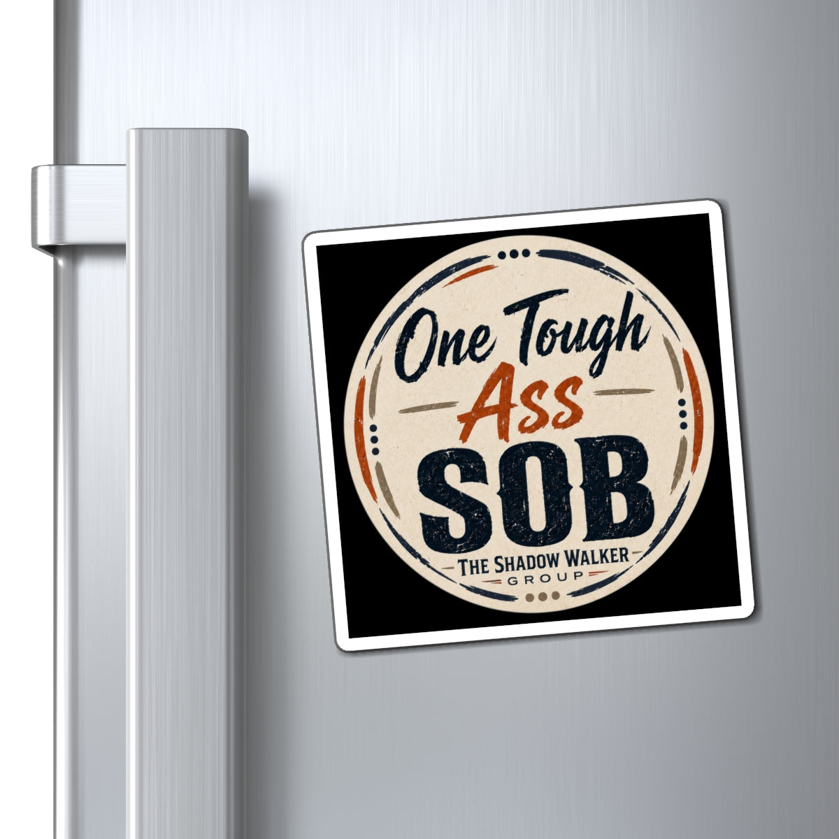 One Tough SOB Magnet |  Refrigerator Magnet