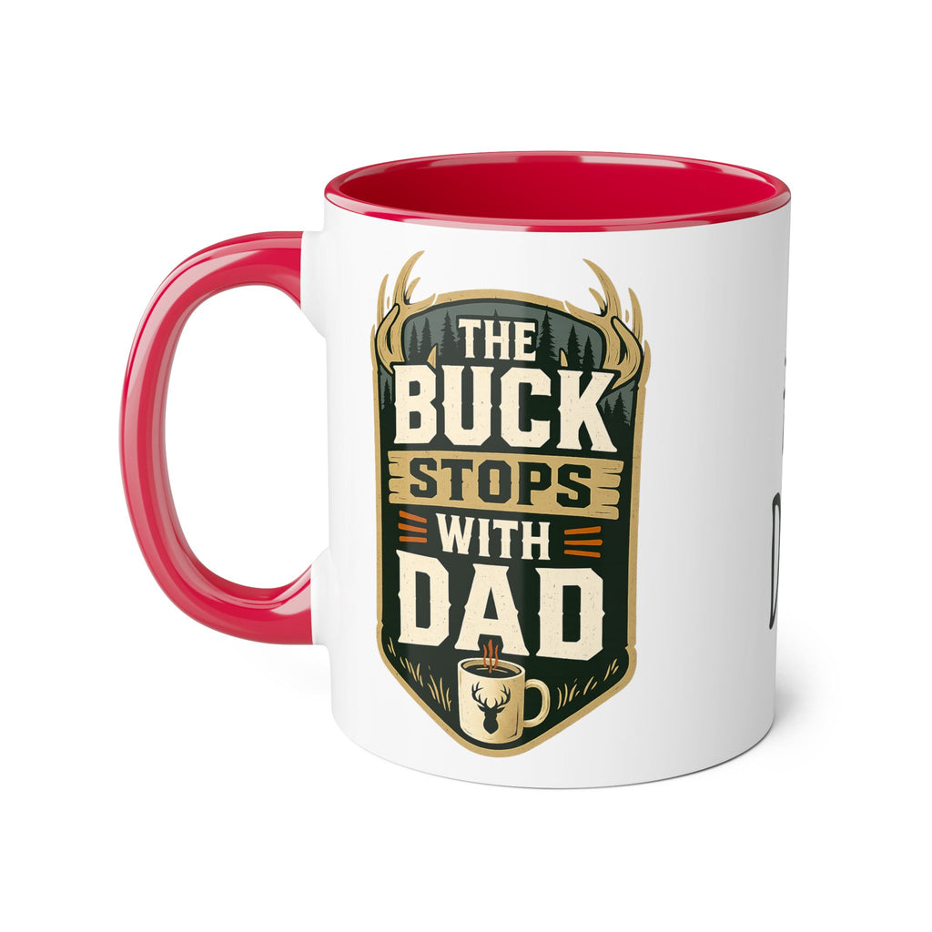 The Buck Stops With Dad - Mug Colors 11oz & 15oz
