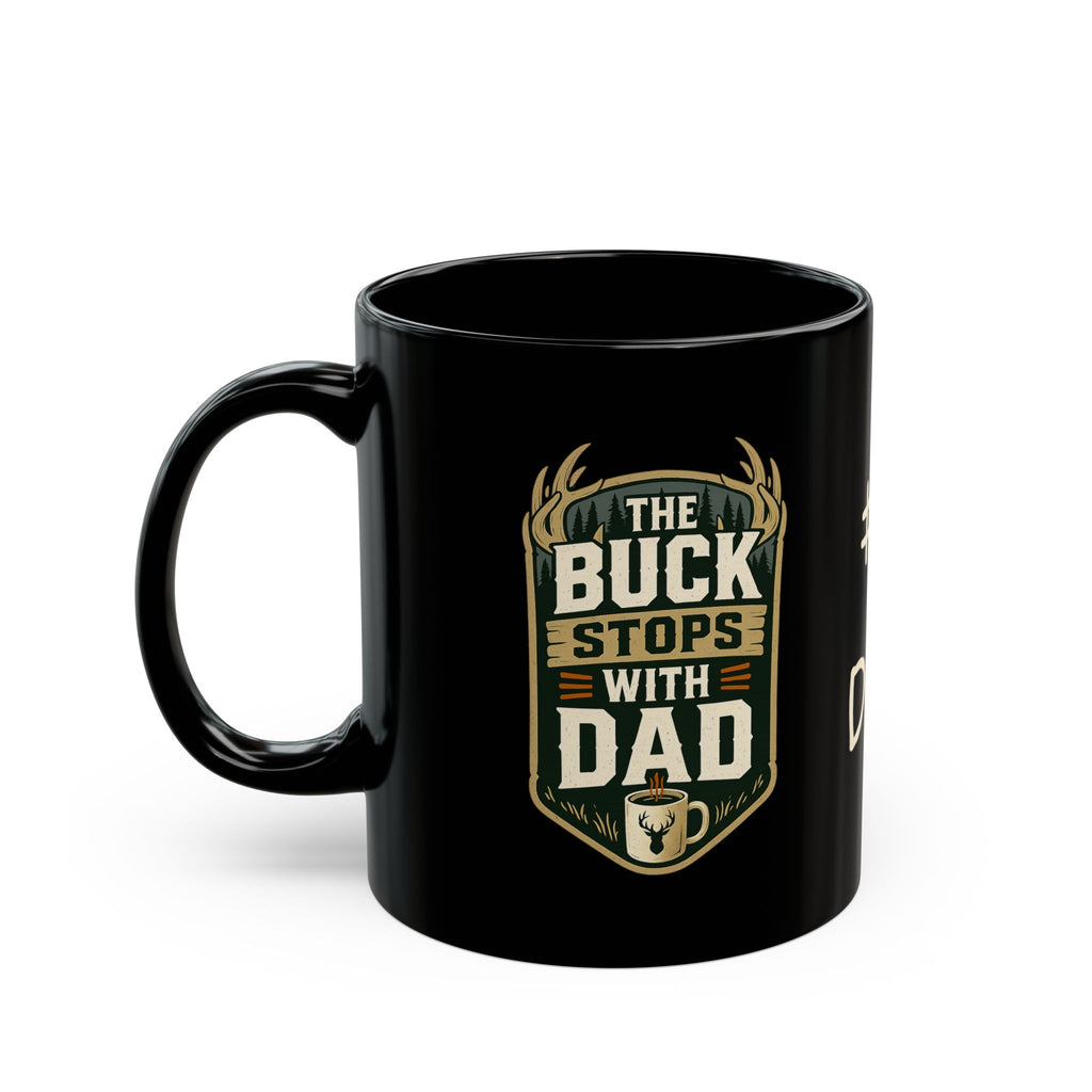 The Buck Stops With Dad -  Mug 11oz