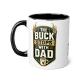 The Buck Stops With Dad - Mug Colors 11oz & 15oz