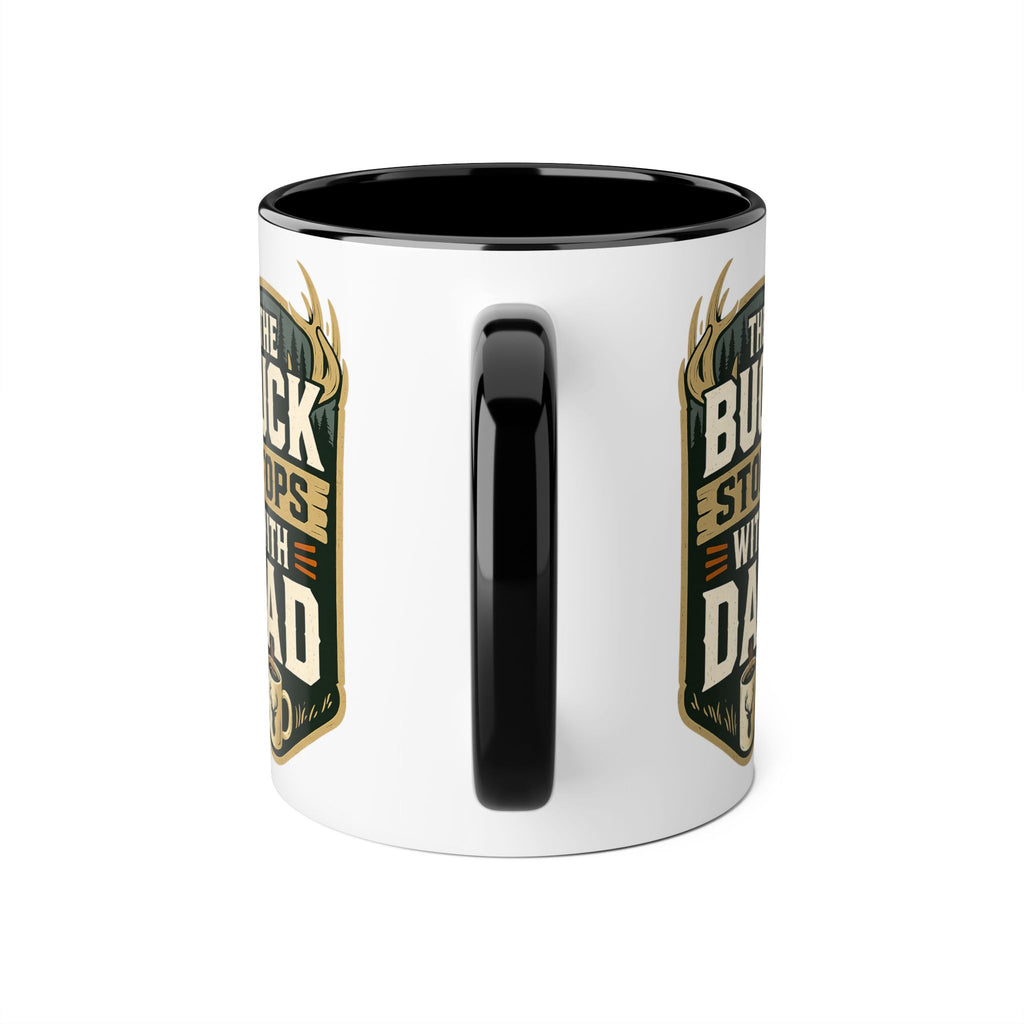 The Buck Stops With Dad - Mug Colors 11oz & 15oz