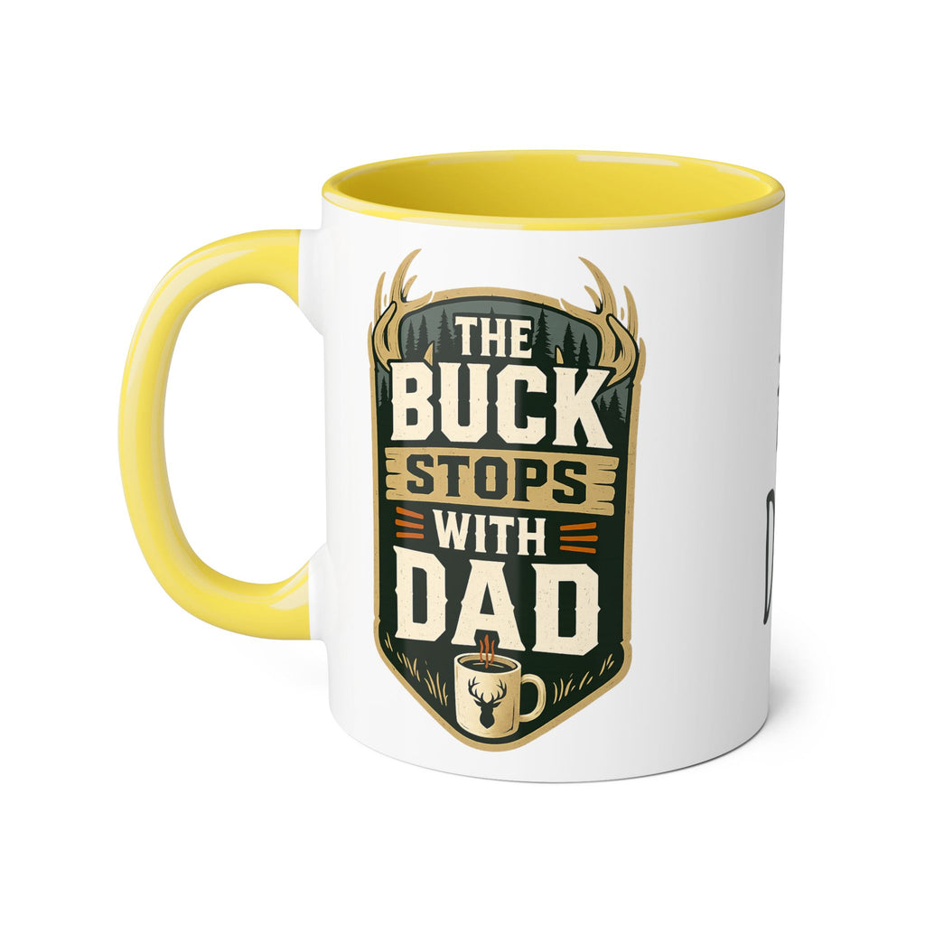 The Buck Stops With Dad - Mug Colors 11oz & 15oz